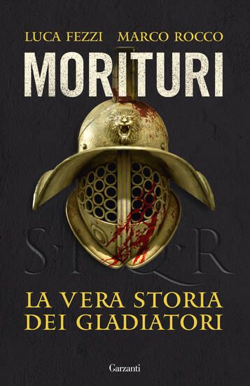 Immagine di MORITURI. LA VERA STORIA DEI GLADIATORI