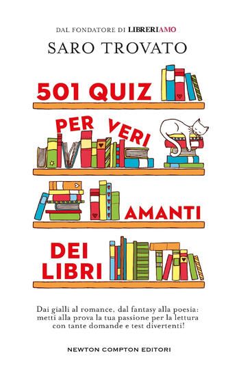 Immagine di 501 QUIZ PER VERI AMANTI DEI LIBRI. DAI GIALLI AL ROMANCE, DAL FANTASY ALLA POESIA: METTI ALLA P...