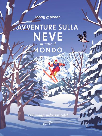 Immagine di AVVENTURE SULLA NEVE IN TUTTO IL MONDO. 200 VIAGGI INDIMENTICABILI