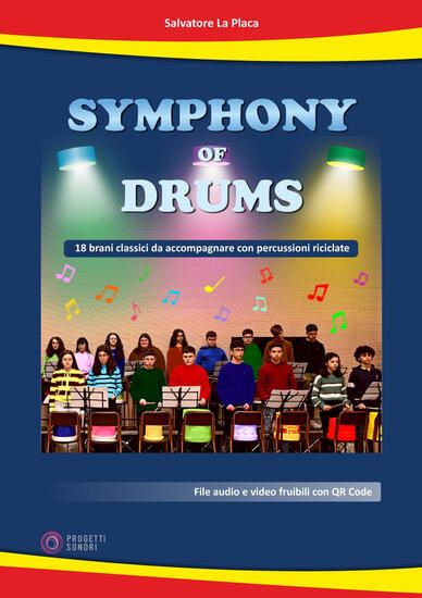 Immagine di SYMPHONY OF DRUMS. 18 BRANI CLASSICI DA ACCOMPAGNARE CON PERCUSSIONI RICICLATE. CON QR CODE PER ...