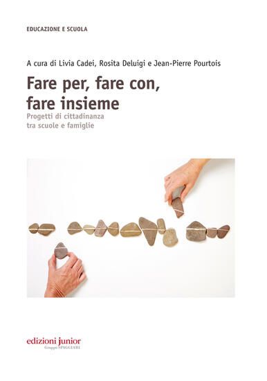 Immagine di FARE PER, FARE CON, FARE INSIEME. PROGETTI DI CITTADINANZA TRA SCUOLE E FAMIGLIE