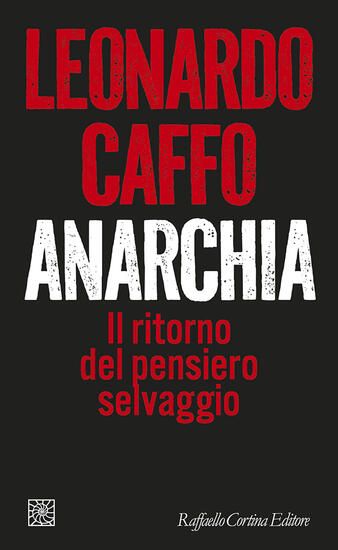 Immagine di ANARCHIA. IL RITORNO DEL PENSIERO SELVAGGIO