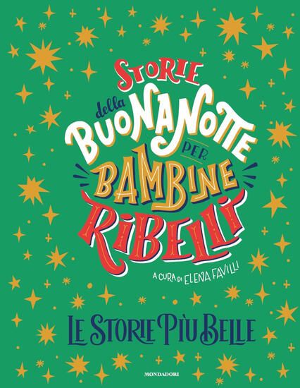 Immagine di STORIE DELLA BUONANOTTE PER BAMBINE RIBELLI. LE STORIE PIU` BELLE