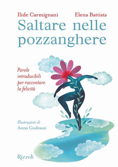 Immagine di SALTARE NELLE POZZANGHERE. PAROLE INTRADUCIBILI PER RACCONTARE LA FELICITA`. EDIZ. A COLORI