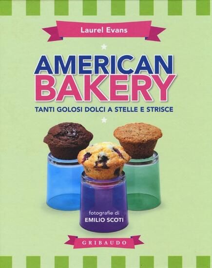 Immagine di AMERICAN BAKERY. TANTI GOLOSI DOLCI A STELLE E STRISCE