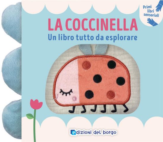 Immagine di COCCINELLA. UN LIBRO TUTTO DA ESPLORARE. PRIMI LIBRI SENSORIALI. EDIZ. A COLORI (LA)