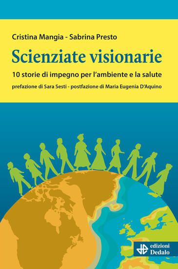 Immagine di SCIENZIATE VISIONARIE. 10 STORIE DI IMPEGNO PER L`AMBIENTE E LA SALUTE