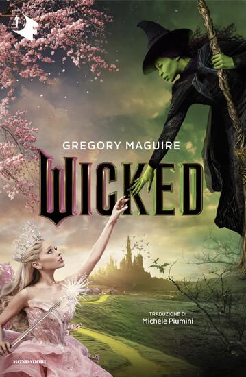 Immagine di WICKED. VITA E OPERE DELLA PERFIDA STREGA DELL`OVEST