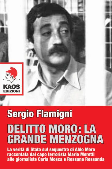 Immagine di DELITTO MORO. LA GRANDE MENZOGNA