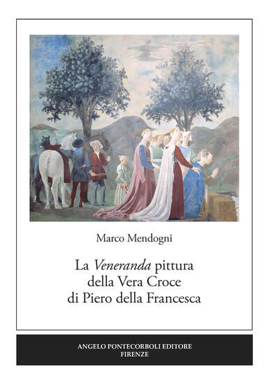 Immagine di VENERANDA PITTURA DELLA VERA CROCE DI PIERO DELLA FRANCESCA (LA)