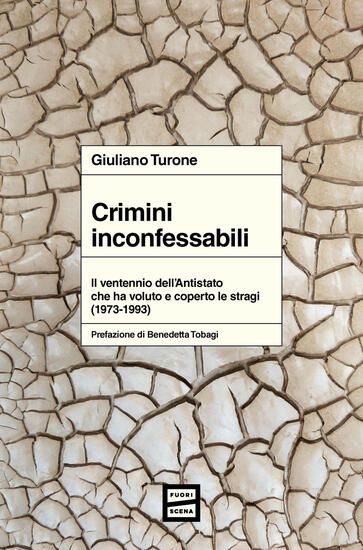 Immagine di CRIMINI INCONFESSABILI. IL VENTENNIO DELL`ANTISTATO CHE HA VOLUTO E COPERTO LE STRAGI (1973-1993)