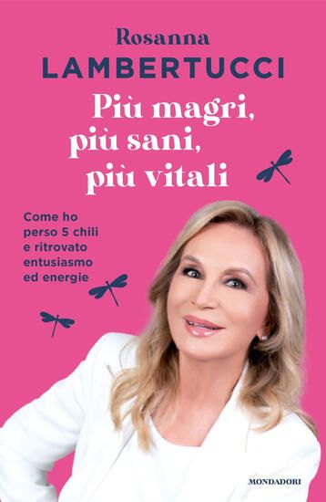 Immagine di PIU` MAGRI, PIU` SANI, PIU` VITALI. COME HO PERSO 5 CHILI E RITROVATO ENTUSIASMO ED ENERGIE