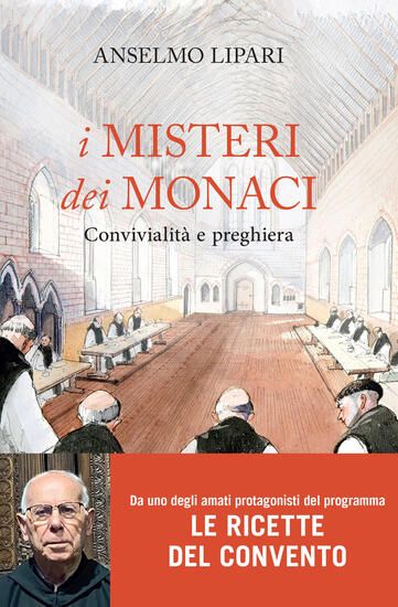 Immagine di MISTERI DEI MONACI. CONVIVIALITA` E PREGHIERA (I)