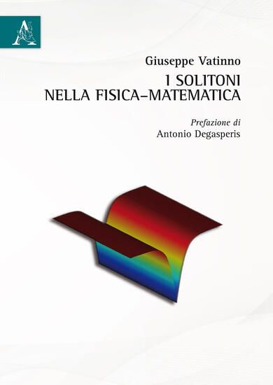 Immagine di SOLITONI NELLA FISICA-MATEMATICA (I)