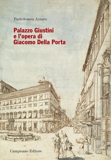 Immagine di PALAZZO GIUSTINI E L`OPERA DI GIACOMO DELLA PORTA