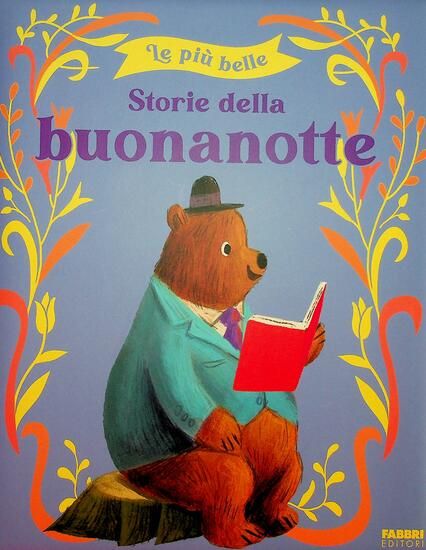 Immagine di PIU` BELLE STORIE DELLA BUONANOTTE. EDIZ. ILLUSTRATA (LE)