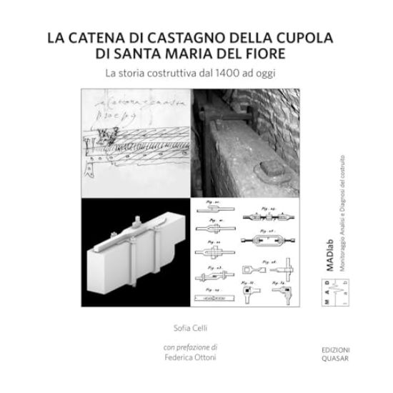 Immagine di LA CATENA DI CASTAGNO DELLA CUPOLA DI SANTA MARIA DEL FIORE. LA STORIA COSTRUTTIVA DAL 1400 AD OGGI