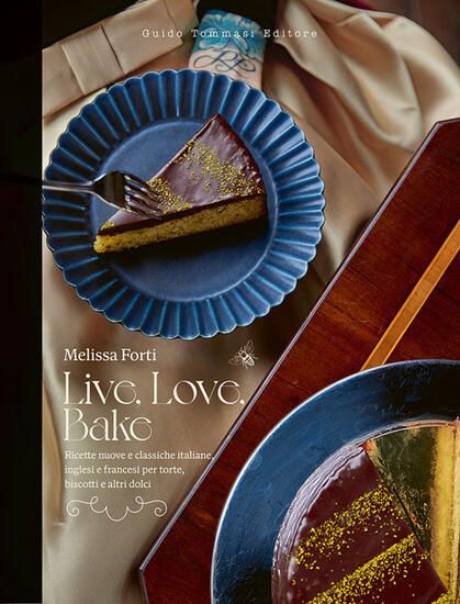 Immagine di LIVE, LOVE, BAKE. RICETTE NUOVE E CLASSICHE ITALIANE, INGLESI E FRANCESI PER TORTE, BISCOTTI E A...