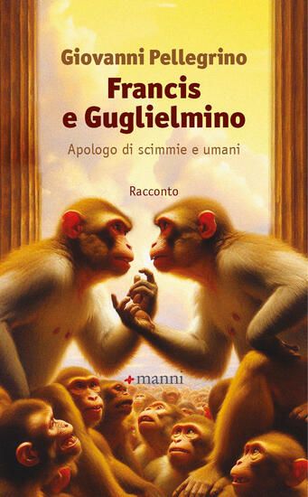 Immagine di FRANCIS E GUGLIELMINO. APOLOGO DI SCIMMIE E UMANI