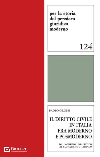 Immagine di DIRITTO CIVILE IN ITALIA FRA MODERNO E POSTMODERNO (DAL MONISMO LEGALISTICO AL PLURALISMO GIURID...