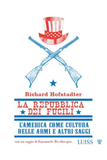 Immagine di REPUBBLICA DEI FUCILI L`AMERICA COME CULTURA DELLE ARMI E ALTRI SAGGI (LA)