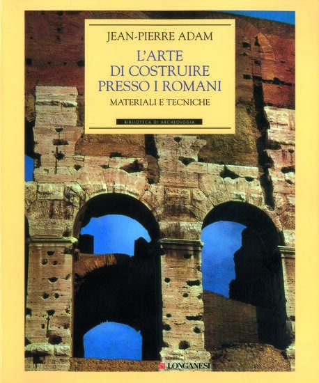 Immagine di ARTE DI COSTRUIRE PRESSO I ROMANI