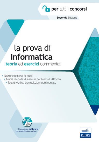 Immagine di PROVA DI INFORMATICA PER TUTTI I CONCORSI. TEORIA ED ESERCIZI COMMENTATI. CON CONTENUTO DIGITALE...