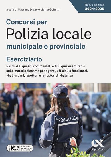 Immagine di CONCORSI PER POLIZIA LOCALE MUNICIPALE E PROVINCIALE. ESERCIZIARIO. PIU` DI 700 QUESITI COMMENTA...