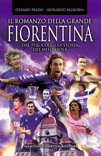 Immagine di ROMANZO DELLA GRANDE FIORENTINA. DAL 1926 A OGGI LA STORIA DEL MITO VIOLA (IL)