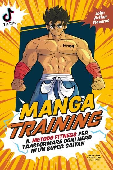 Immagine di MANGA TRAINING. IL METODO FITNESS PER TRASFORMARE OGNI NERD IN UN SUPER SAIYAN