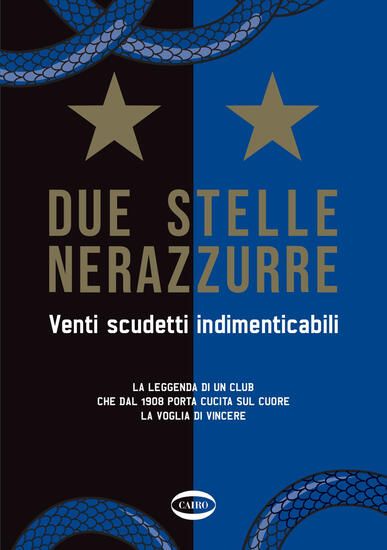 Immagine di DUE STELLE NERAZZURRE. VENTI SCUDETTI INDIMENTICABILI. LA LEGGENDA DI UN CLUB CHE DAL 1908 PORTA...