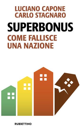 Immagine di SUPERBONUS. COME FALLISCE UNA NAZIONE