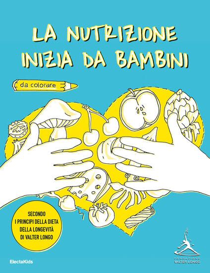 Immagine di NUTRIZIONE INIZIA DA BAMBINI. SECONDO I PRINCIPI DELLA DIETA DELLA LONGEVITA` DI VALTER LONGO (LA)