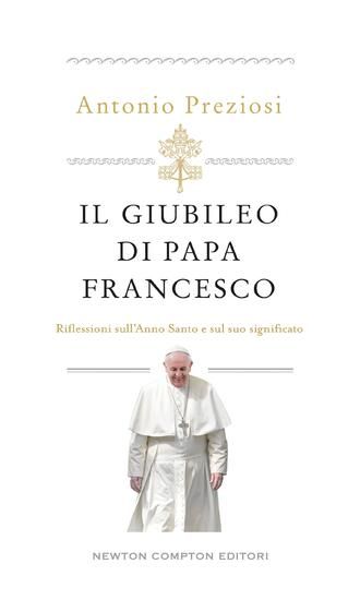 Immagine di GIUBILEO DI PAPA FRANCESCO. RIFLESSIONI SULL`ANNO SANTO E SUL SUO SIGNIFICATO (IL)