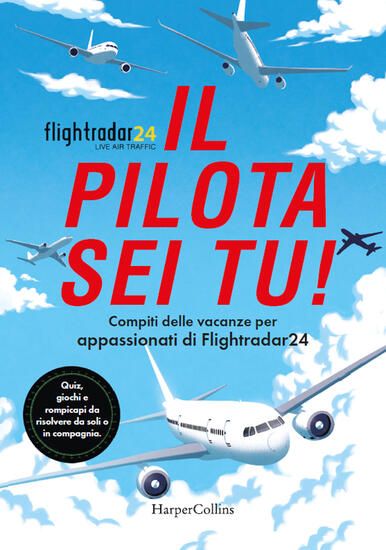 Immagine di PILOTA SEI TU! COMPITI DELLE VACANZE PER APPASSIONATI DI FLIGHTRADAR24. QUIZ, GIOCHI E ROMPICAPI DA