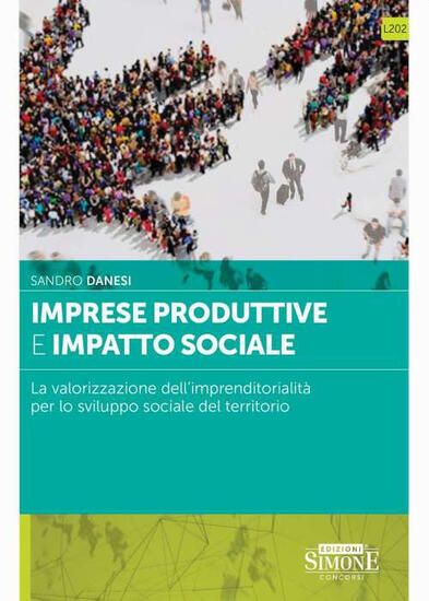 Immagine di IMPRESE PRODUTTIVE E IMPATTO SOCIALE. LA VALORIZZAZIONE DELL`IMPRENDITORIALITA` SVILUPPO SOCIALE