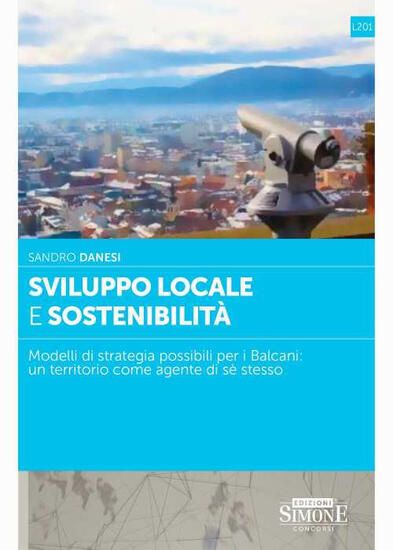 Immagine di SVILUPPO LOCALE E SOSTENIBILITA`. MODELLI DI STRATEGIA POSSIBILI PER I BALCANI