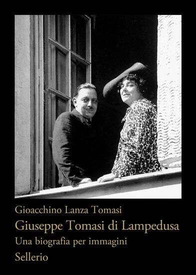 Immagine di GIUSEPPE TOMASI DI LAMPEDUSA. UNA BIOGRAFIA PER IMMAGINI