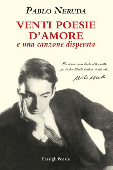 Immagine di VENTI POESIE D`AMORE E UNA CANZONE DISPERATA. TESTO SPAGNOLO A FRONTE. EDIZ. LIMITATA