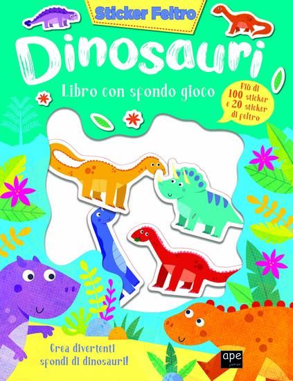 Immagine di DINOSAURI. STICKER FELTRO. LIBRO CON SFONDO GIOCO. EDIZ. A COLORI