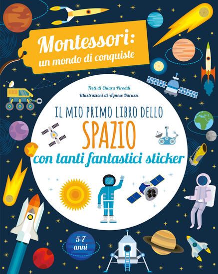 Immagine di MIO PRIMO LIBRO DELLO SPAZIO. MONTESSORI. UN MONDO DI CONQUISTE. CON ADESIVI. EDIZ. A COLORI (IL)