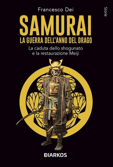 Immagine di SAMURAI. LA GUERRA DELL`ANNO DEL DRAGO. LA CADUTA DELLO SHOGUNATO E LA RESTAURAZIONE MEIJI