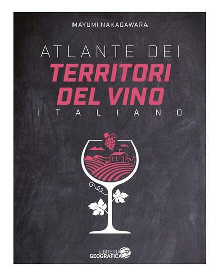 Immagine di ATLANTE DEI TERRITORI DEL VINO ITALIANO