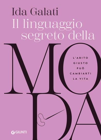 Immagine di LINGUAGGIO SEGRETO DELLA MODA. L`ABITO GIUSTO PUO` CAMBIARTI LA VITA (IL)