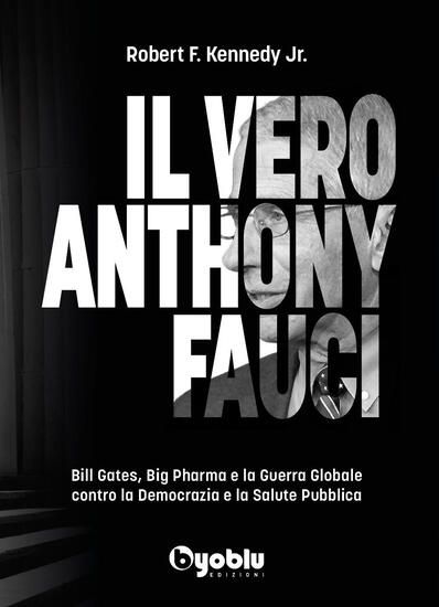 Immagine di VERO ANTHONY FAUCI. BILL GATES, BIG PHARMA E LA GUERRA GLOBALE CONTRO LA DEMOCRAZIA E LA SALUTE ...