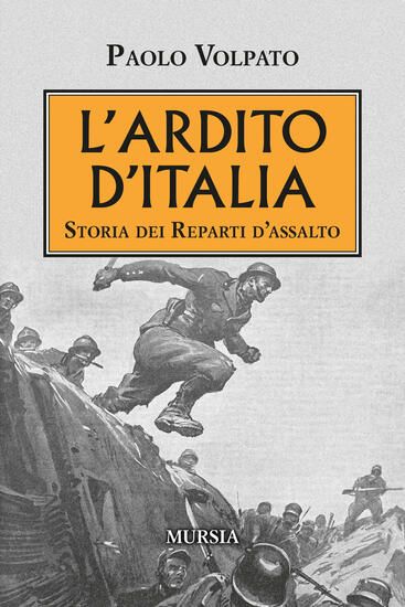 Immagine di ARDITO D`ITALIA. STORIA DEI REPARTI D`ASSALTO (L`)