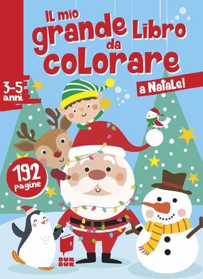 Immagine di A NATALE! IL MIO GRANDE LIBRO DA COLORARE. EDIZ. ILLUSTRATA