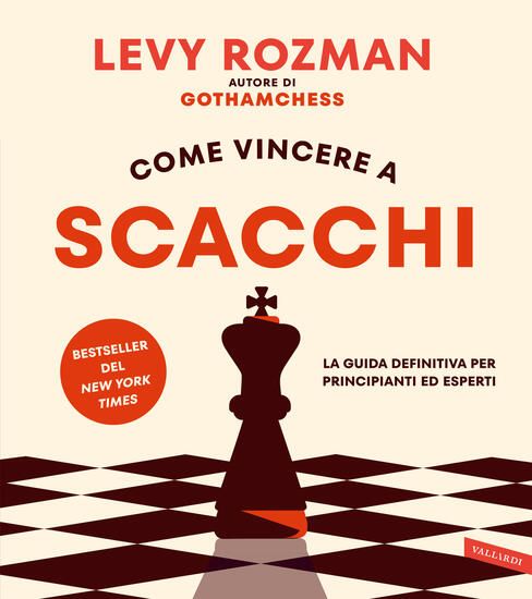 Immagine di COME VINCERE A SCACCHI. LA GUIDA DEFINITIVA PER PRINCIPIANTI ED ESPERTI. CON QR CODE