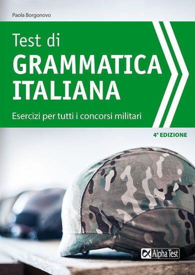 Immagine di TEST DI GRAMMATICA ITALIANA. ESERCIZI PER TUTTI I CONCORSI MILITARI