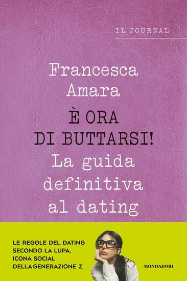 Immagine di E ORA DI BUTTARSI! LA GUIDA DEFINITIVA AL DATING. IL JOURNAL